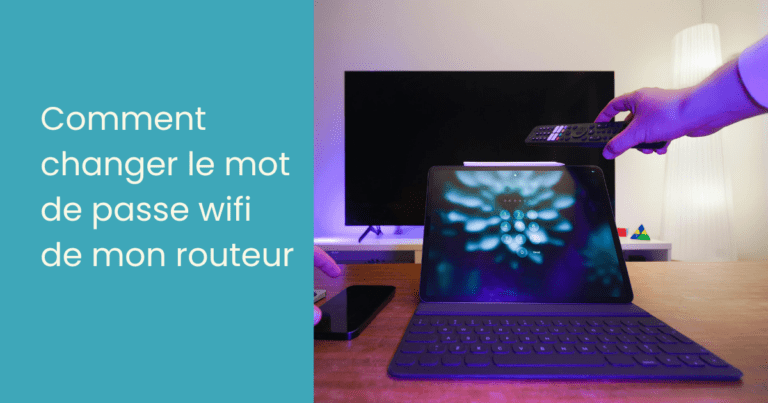 Comment changer le mot de passe wifi de mon routeur