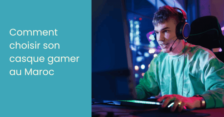 Comment choisir son casque gamer au Maroc