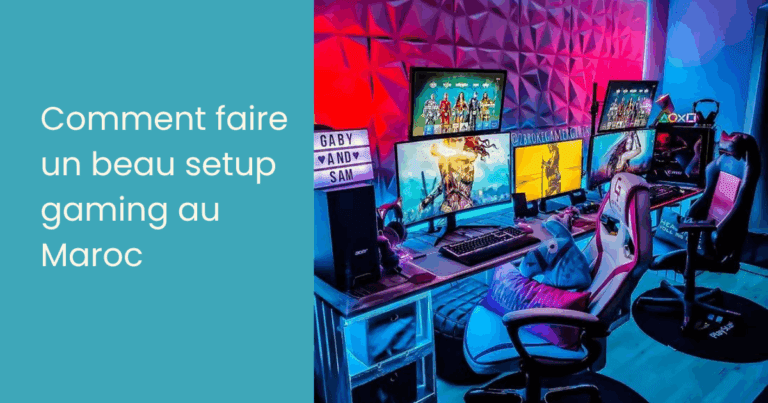 Comment faire un beau setup gaming au Maroc